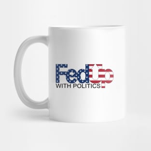 Fed Up With Politics Mug